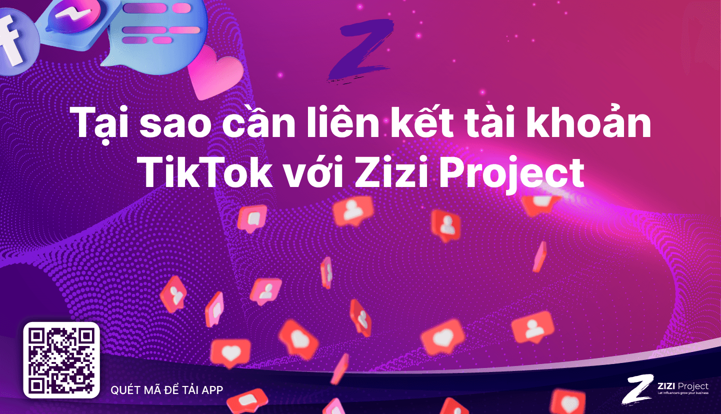 Tại sao cần liên kết tài khoản TikTok với Zizi Project?